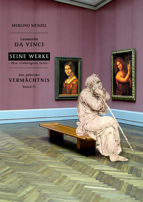 Leonardo da Vinci - Seine Werke - Ihre verborgene Seite - Merlino Menzel
