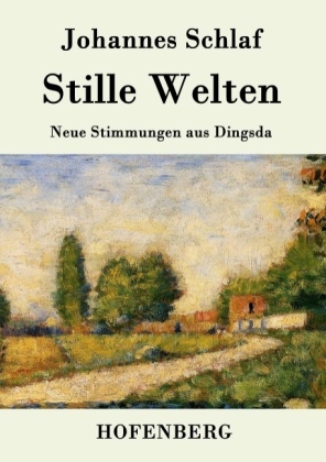 Stille Welten -  Johannes Schlaf