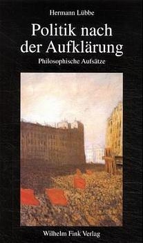 Politik nach der Aufkl&auml;rung - Hermann L&uuml;bbe