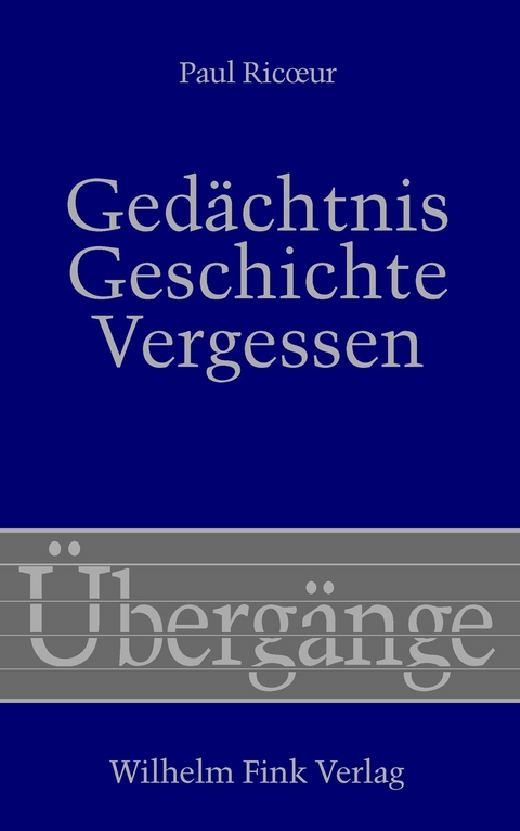 Ged&auml;chtnis, Geschichte, Vergessen - Paul Ricoeur