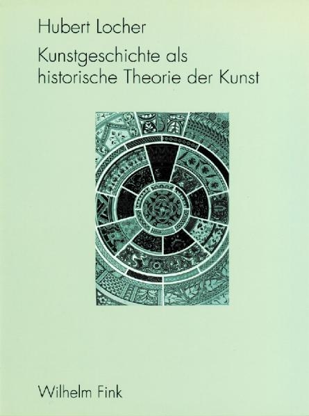Kunstgeschichte als historische Theorie der Kunst 1750-1950 - Hubert Locher