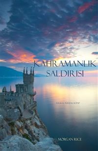 Kahramanlık Saldırısı (Felsefe Y&uuml;z&uuml;ğ&uuml; 6. Kitap) - Morgan Rice
