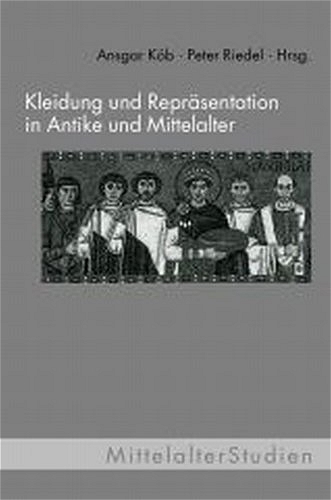 Kleidung und Repr&auml;sentation in Antike und Mittelalter - 
