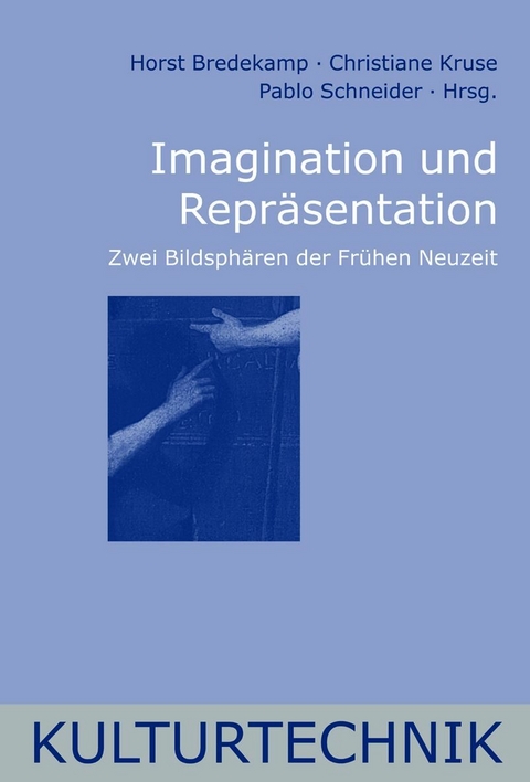 Imagination und Repr&auml;sentation - Horst Bredekamp, Pablo Schneider, Christiane Kruse