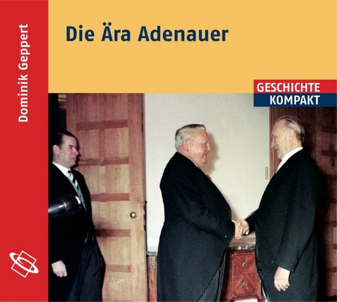 Die &Auml;ra Adenauer - Dominik Geppert
