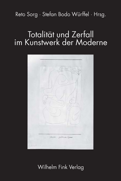 Totalit&auml;t und Zerfall im Kunstwerk der Moderne - 