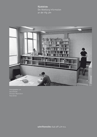Rückblicke. Die Abteilung Information an der hfg ulm