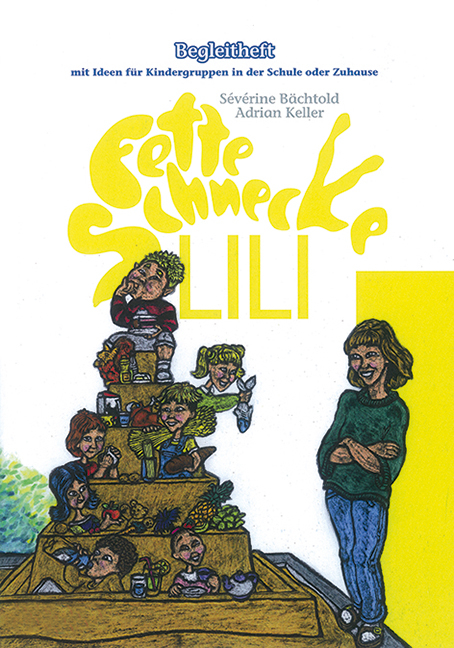 Begleitheft zu 'Fette Schnecke Lili' - S&eacute;v&eacute;rine B&auml;chtold Sidler
