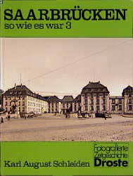 Saarbrücken - so wie es war. Ein Bildband
