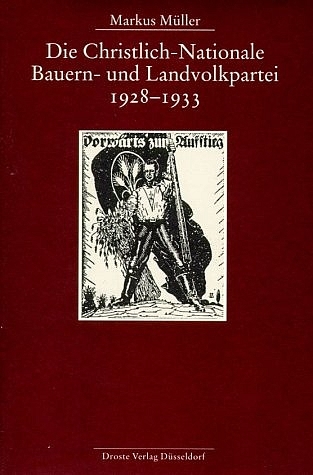 Die Christlich-Nationale Bauern- und Landvolkpartei 1928-1933 - Markus M&uuml;ller
