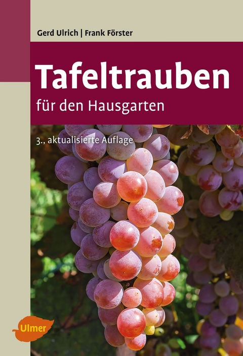 Tafeltrauben f&uuml;r den Hausgarten - Gerd Ulrich, Frank F&ouml;rster