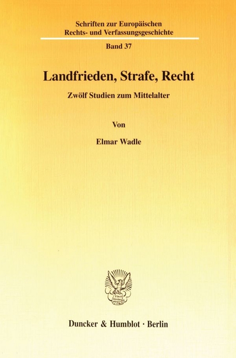 Landfrieden, Strafe, Recht. - Elmar Wadle