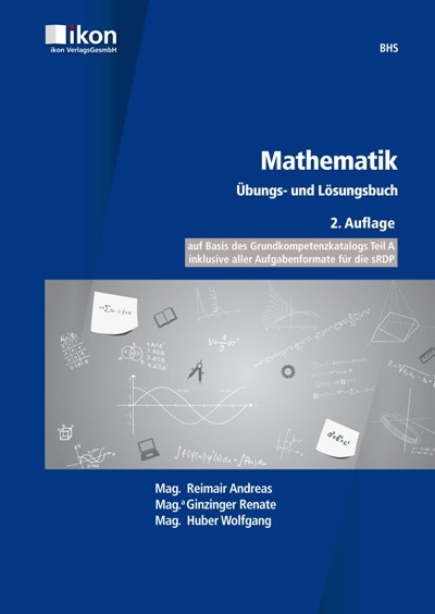 Mathematik &Uuml;bungs- und L&ouml;sungsbuch BHS - Wolfgang Mag. Huber, Andreas Mag. Reimair, Renate Mag.a Ginzinger