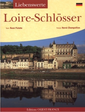Liebenswerte Loire-Schl&ouml;sser - Ren&eacute; Polette
