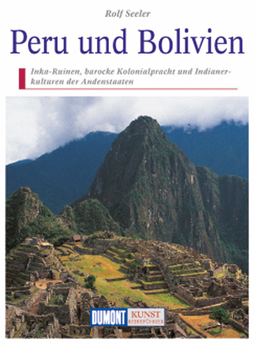 DuMont Kunst-Reisef&uuml;hrer Peru und Bolivien