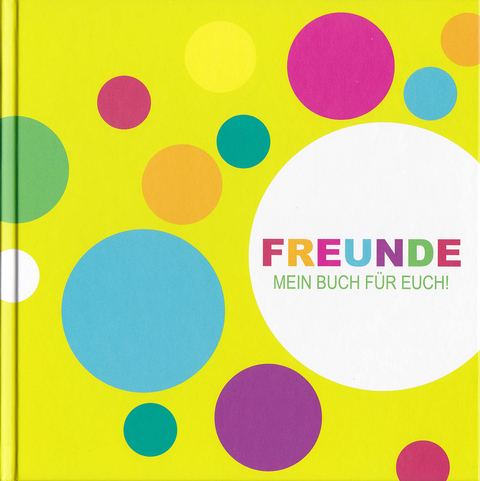 FREUNDE! MEIN BUCH F&Uuml;R EUCH - Sonja Ratz