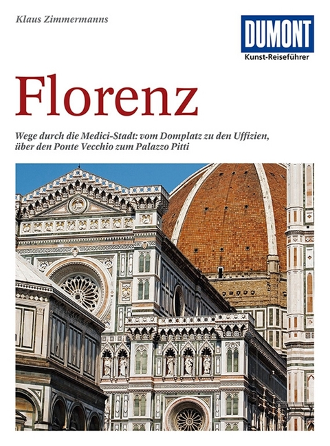 DUMONT Kunst-Reisef&uuml;hrer Florenz - Klaus Zimmermanns