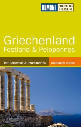 DuMont Richtig Reisen Reisef&uuml;hrer Griechenland, Festland & Peloponnes