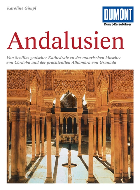 DUMONT Kunst-Reisef&uuml;hrer Andalusien - Karoline Gimpl