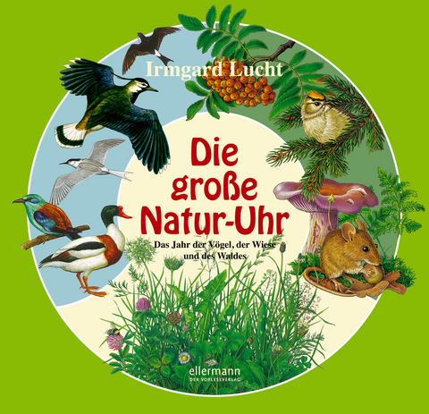 Die gro&szlig;e Natur-Uhr - Irmgard Lucht