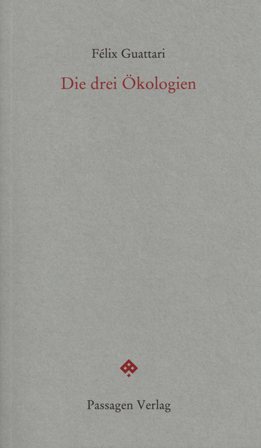 Die drei &Ouml;kologien - F&eacute;lix Guattari