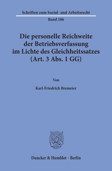 Die personelle Reichweite der Betriebsverfassung im Lichte des Gleichheitssatzes (Art. 3 Abs. 1 GG). - Karl-Friederich Bremeier