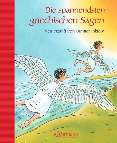 Die spannendsten griechischen Sagen - Dimiter Inkiow