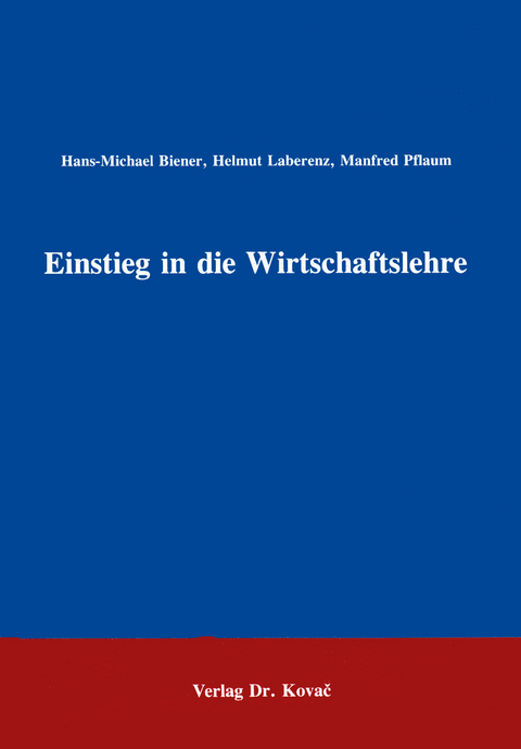 Einstieg in die Wirtschaftslehre - Hans M Biener, Helmut Laberenz, Manfred Pflaum