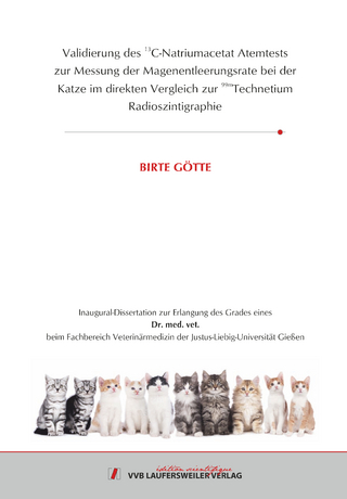 Validierung des 13C-Natriumacetat Atemtests zur Messung der Magenentleerungsrate bei der Katze im direkten Vergleich zur 99mTechnetium Radioszintigraphie