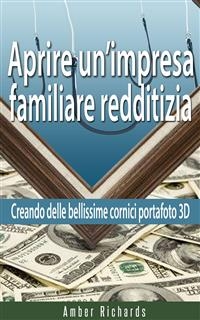 Aprire un’impresa familiare redditizia;  Creando delle bellissime cornici portafoto 3D -  Amber Richards