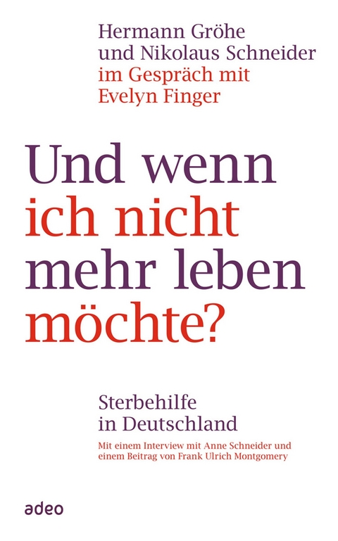 Und wenn ich nicht mehr leben möchte? - Hermann Gröhe, Nikolaus Schneider, Evelyn Finger