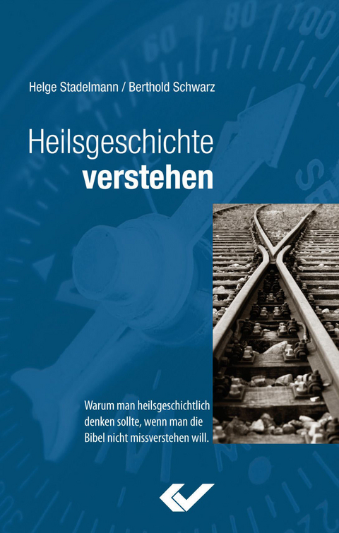 Heilsgeschichte verstehen - Helge Stadelmann, Berthold Schwarz