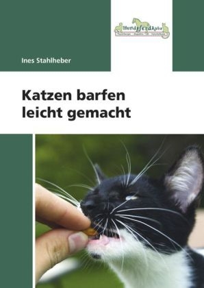 Katzen barfen leicht gemacht - Ines Stahlheber