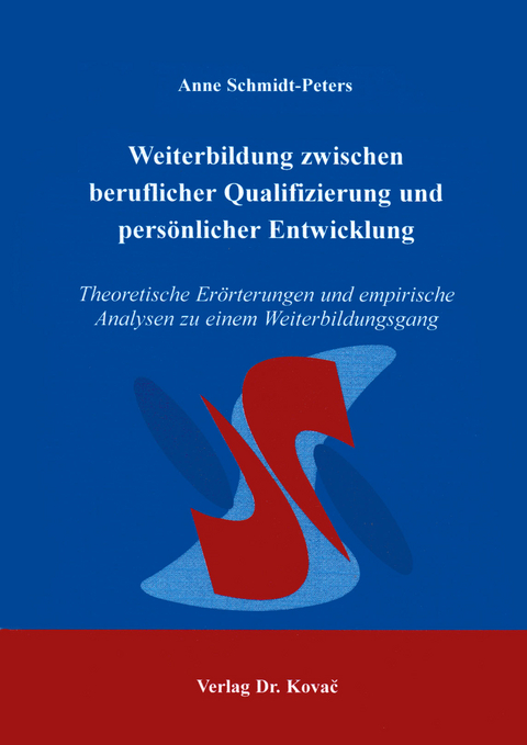 Weiterbildung zwischen beruflicher Qualifizierung und pers&ouml;nlicher Entwicklung - Anne Schmidt-Peters