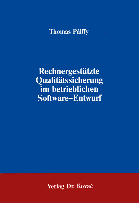 Rechnergest&uuml;tzte Qualit&auml;tssicherung im betrieblichen Software-Entwurf - Thomas Palffy