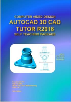 AutoCAD 3D Design Tutor Release 2016 Self Teaching Package - Clive Osmond, Jim Van Nice