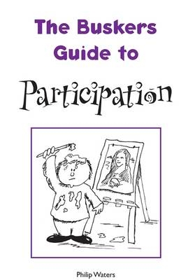 The Busker's Guide to Participation - Philip Waters