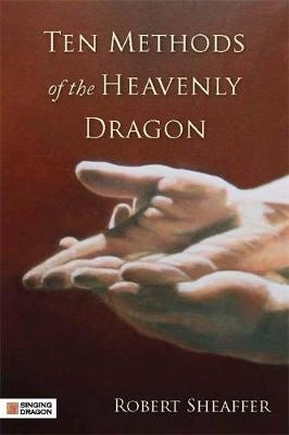 Ten Methods of the Heavenly Dragon - Robert Sheaffer