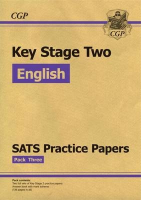 KS2 English SATs Practice Papers: Pack 3 (for the New Curriculum) -  CGP Books