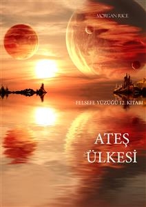 Ateş Ülkesi (Felsefe Yüzüğü 12. Kitabı)