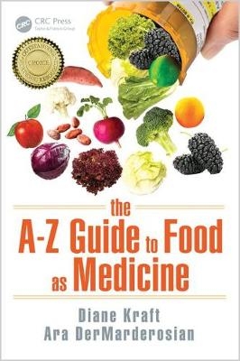 The A&ndash;Z Guide to Food as Medicine - Diane Kraft