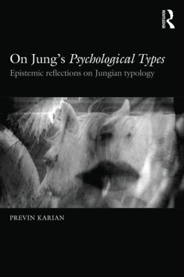 The Foundering and Foundations of Jung's Psychological Types - Previn Karian