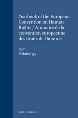 Yearbook of the European Convention on Human Rights/Annuaire de la convention europeenne des droits de l'homme, Volume 34 (1991) -  Council of Europe/Conseil de l'Europe
