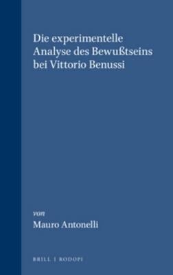 Die experimentelle Analyse des Bewu&szlig;tseins bei Vittorio Benussi - Mauro Antonelli