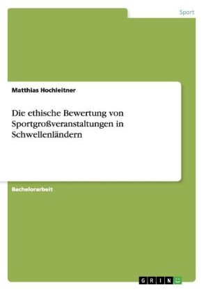 Die ethische Bewertung von SportgroÃveranstaltungen in SchwellenlÃ¤ndern