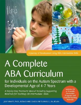 A Complete ABA Curriculum for Individuals on the Autism Spectrum with a Developmental Age of 4-7 Years - Carolline Turnbull, Julie Knapp