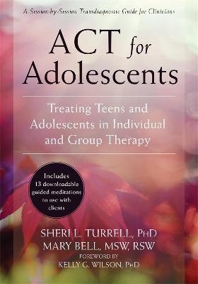ACT for Adolescents - Sheri L. Turrell, Mary Bell