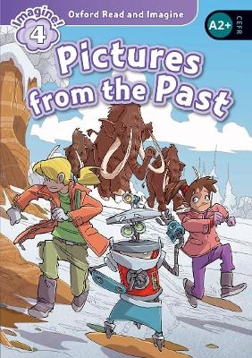 Oxford Read and Imagine: Level 4: Pictures from the Past - Paul Shipton