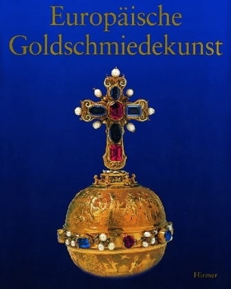 Studien zur europäischen Goldschmiedekunst des 14. bis 20. Jahrhunderts - 
