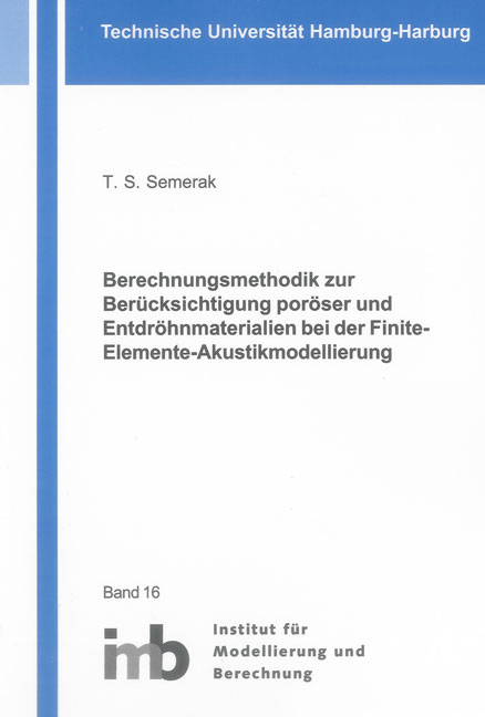 Berechnungsmethodik zur Ber&uuml;cksichtigung por&ouml;ser und Entdr&ouml;hnmaterialien bei der Finite-Elemente-Akustikmodellierung - T.S. Semerak